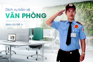 Dịch vụ bảo vệ văn phòng, cao ốc, nhà riêng